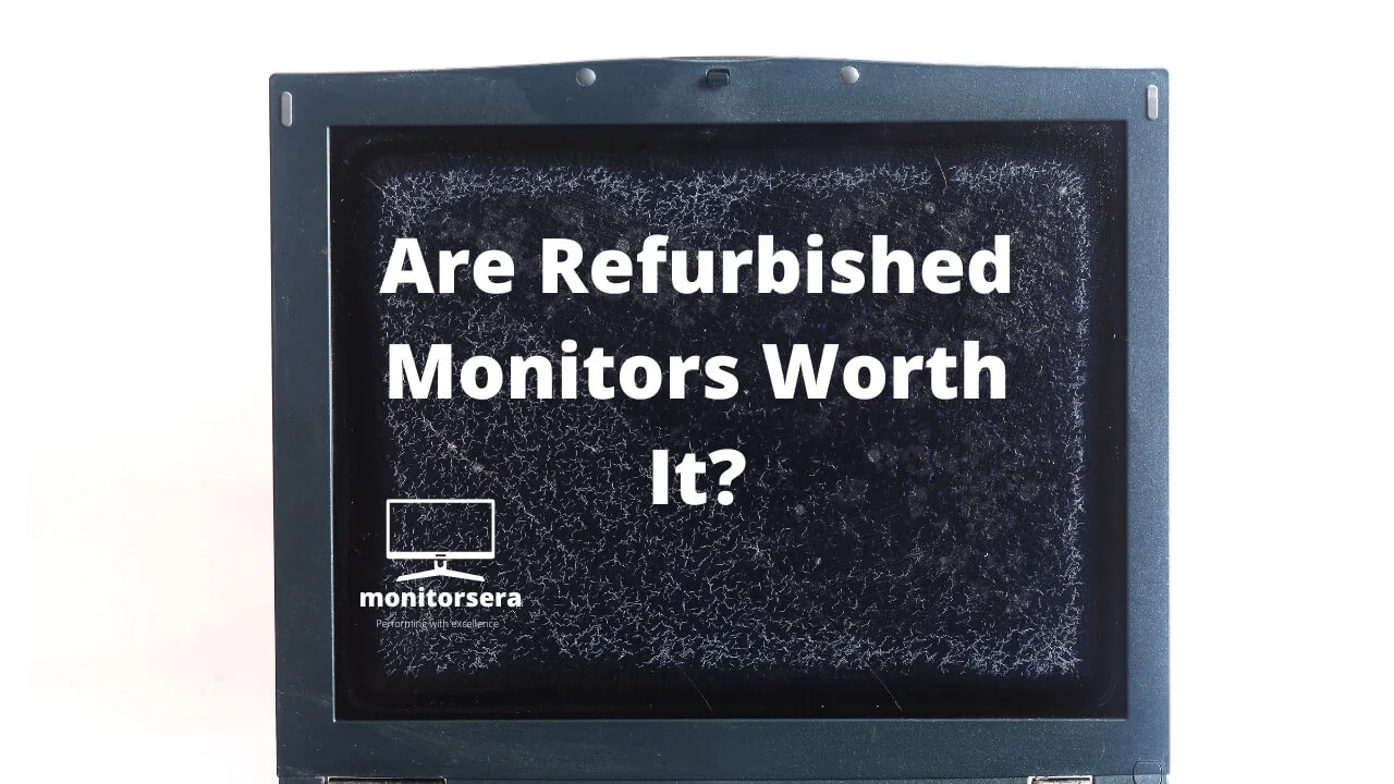 Are Refurbished Monitors Worth It