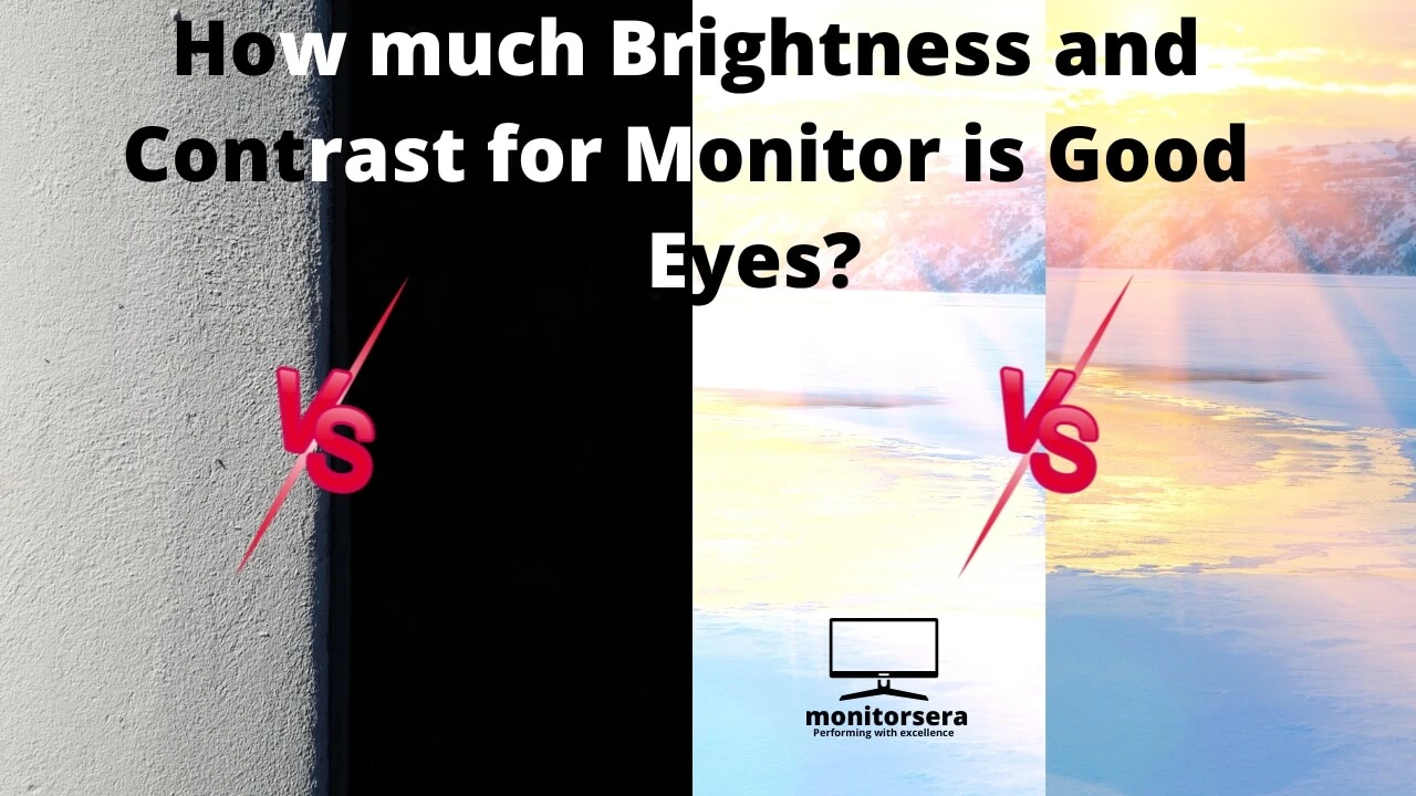 How much Brightness and Contrast for Monitor is Good for Eyes