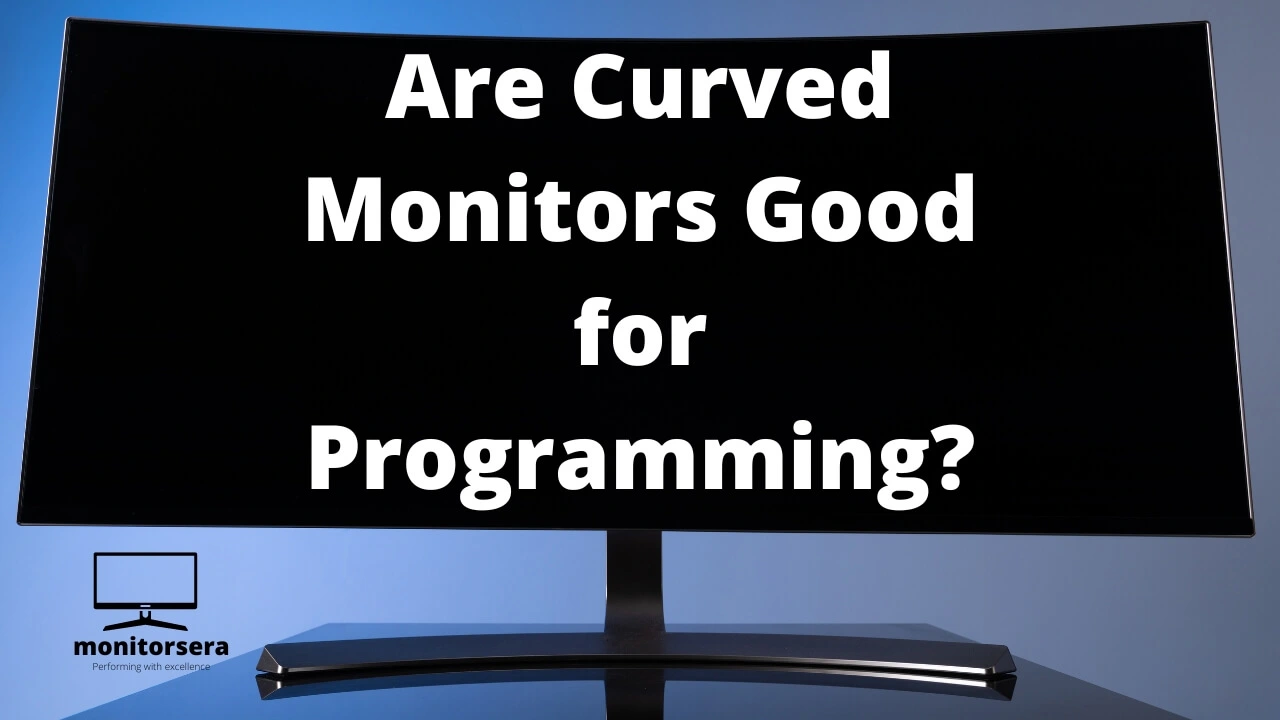 are curved monitors good for programming