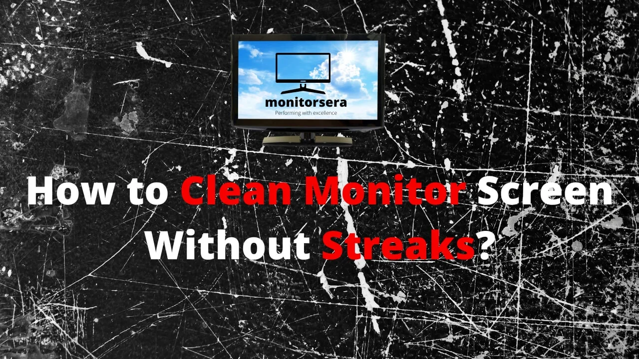 how to clean monitor screen without streaks