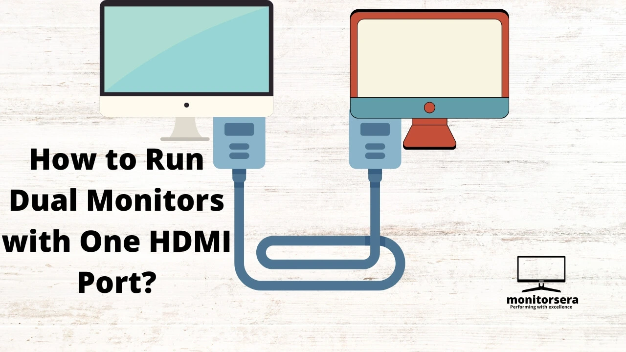 how to run dual monitors with one hdmi port