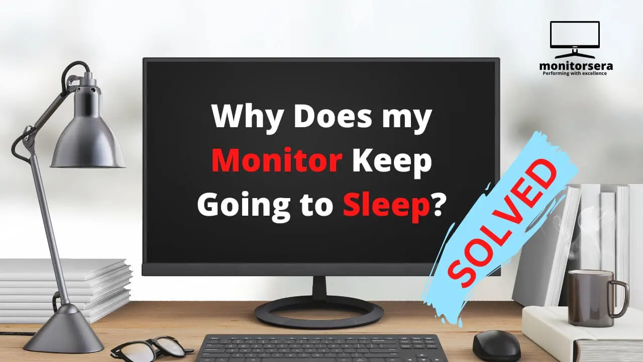 Why Does my Monitor keep Going to Sleep?